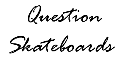 Question Skateboards